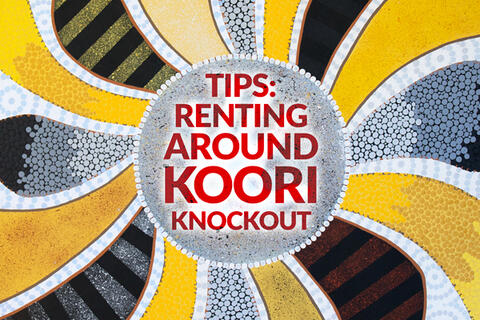 Tips: Renting around Koori Knockout