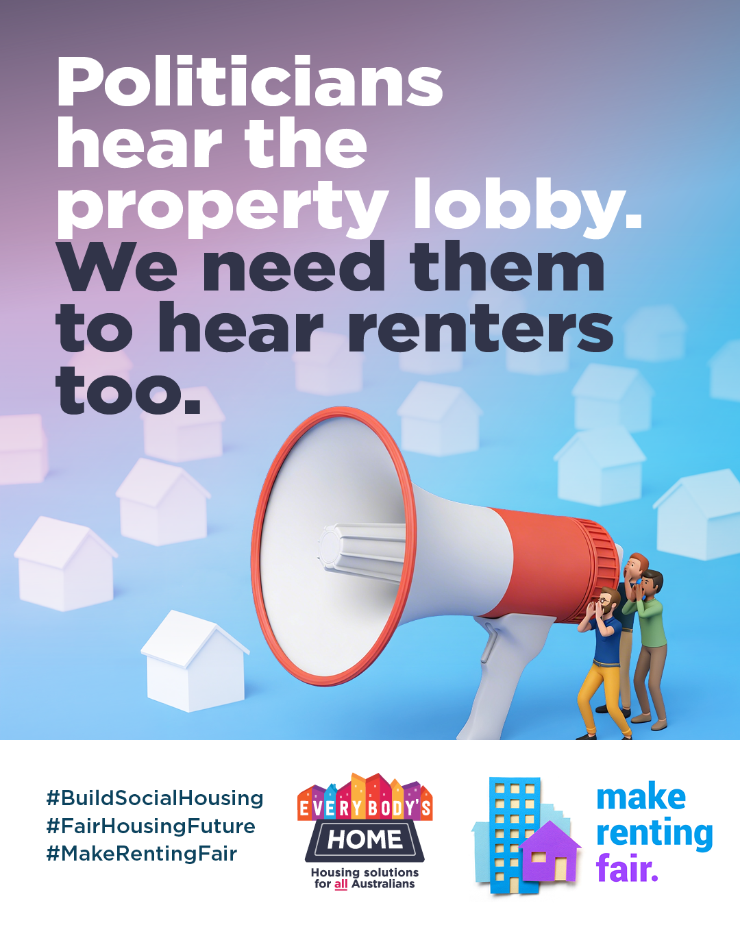 People with a megaphone. Text reads: Politicians hear the property lobby. We need them to hear renters too. 